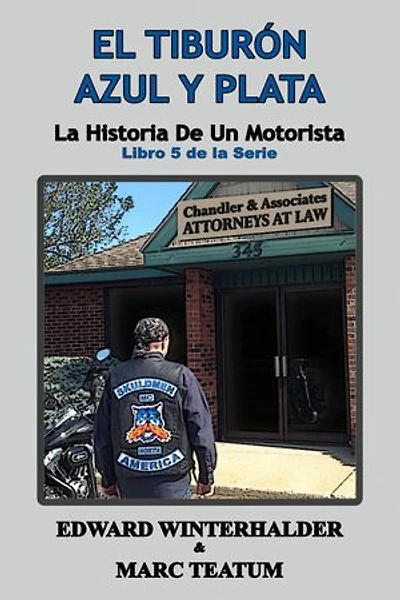 El Tiburón Azul Y Plata: La Historia De Un Motorista (Libro 5 de la Serie): La Historia De Un Motorista, #5
