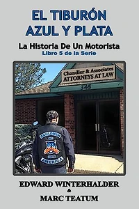 El Tiburón Azul Y Plata: La Historia De Un Motorista (Libro 5 de la Serie): La Historia De Un Motorista, #5