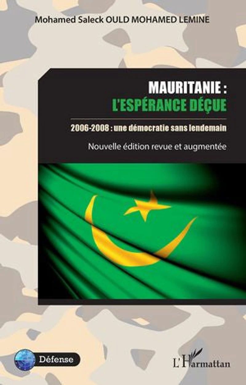 Mauritanie : l'espérance déçue: 2006-2008 : une démocratie sans lendemain - Nouvelle édition revue et augmentée