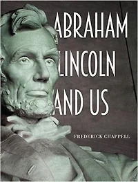 Abraham Lincoln and Us