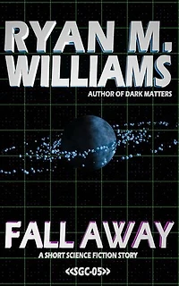 Fall Away: A short science fiction story