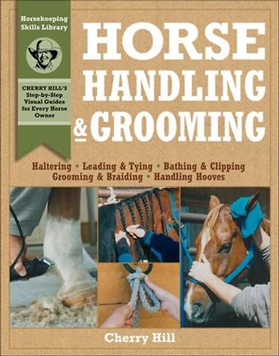 Horse Handling & Grooming: Haltering * Leading Tying Bathing Clipping Grooming Braiding Hooves