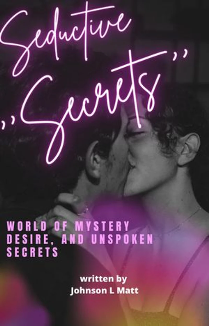 ‘’Seductive Secrets ‘’:World Of Mystery Desire And Unspoken Secrets