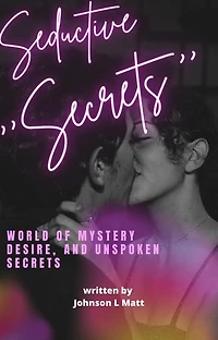 ‘’Seductive Secrets ‘’:World Of Mystery Desire And Unspoken Secrets