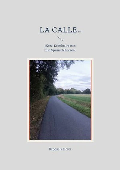 La calle..: (Kurz-Kriminalroman zum Spanisch Lernen.)