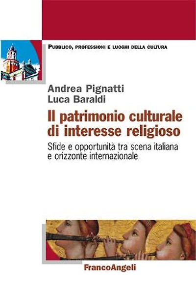 Il patrimonio culturale di interesse religioso.: Sfide e opportunità tra scena italiana e orizzonte internazionale