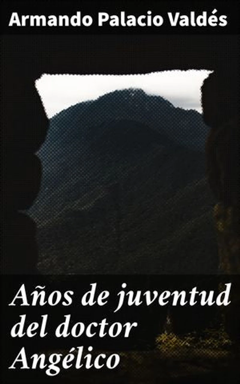 Años de juventud del doctor Angélico: Juventud y luchas en la España del siglo XIX
