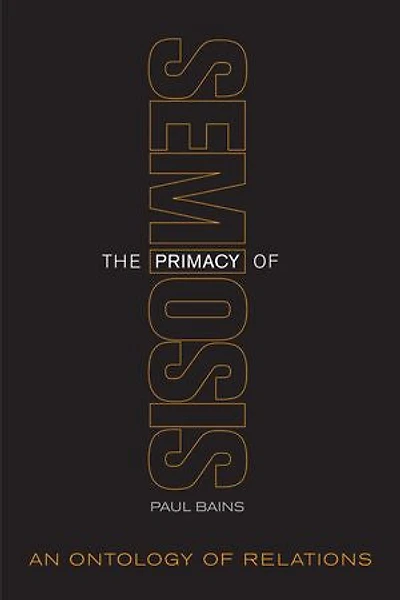 The Primacy of Semiosis: An Ontology Relations