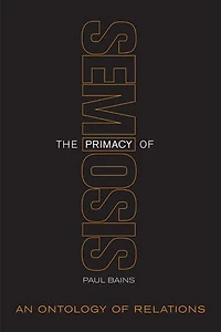 The Primacy of Semiosis: An Ontology Relations