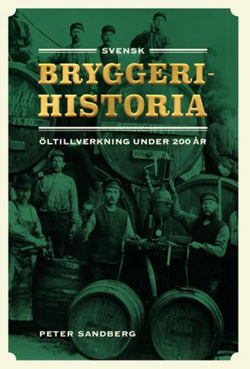 Svensk bryggerihistoria. Öltillverkning under 200 år