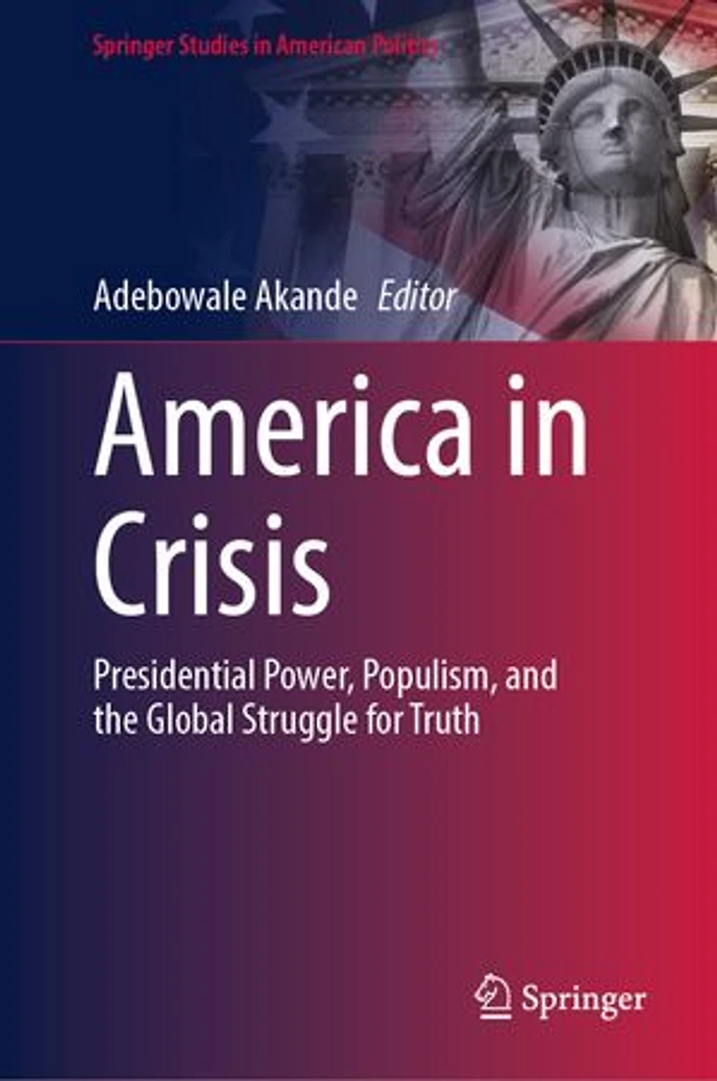 America Crisis: Presidential Power, Populism, and the Global Struggle for Truth