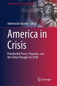 America Crisis: Presidential Power, Populism, and the Global Struggle for Truth