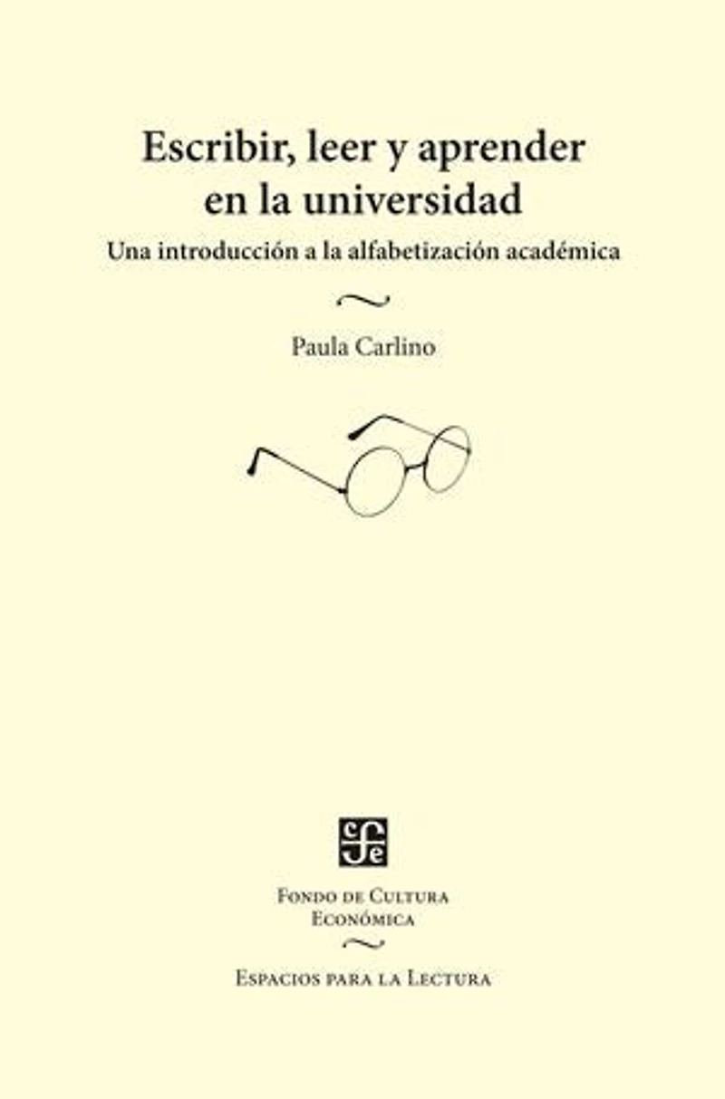 Escribir, leer y aprender en la universidad: Una introducción a la alfabetización académica