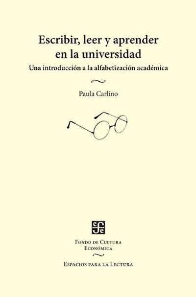Escribir, leer y aprender en la universidad: Una introducción a la alfabetización académica