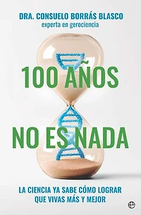 100 años no es nada: La ciencia ya sabe cómo lograr que vivas más y mejor