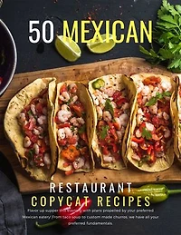 50 Mexican Restaurant Copycat Recipes