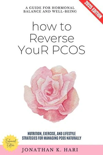 How to Reverse Your PCOS:: A Guide for Hormonal Balance and Well-Being (Nutrition, Exercise, and Lifestyle Strategies for Managing PCOS Naturally)