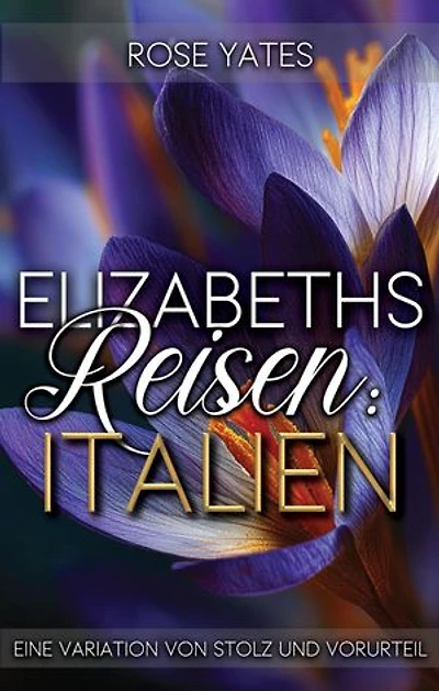 Elizabeths Reisen: Italien: Eine Variation von Stolz und Vorurteil: Elizabeth im Ausland, #3