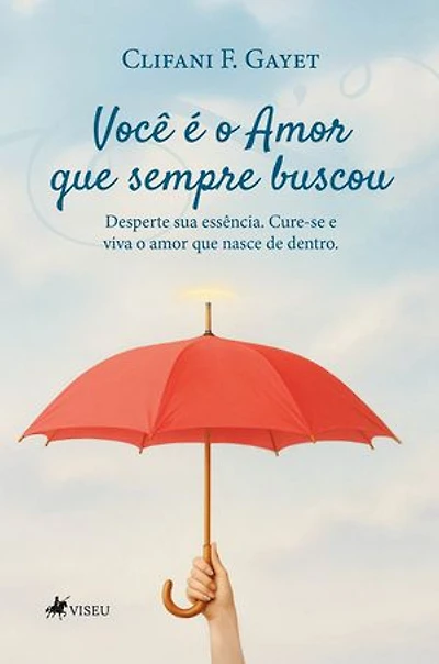 Você é o Amor que sempre buscou: Desperte sua essência. Cure-se e viva o amor que nasce de dentro