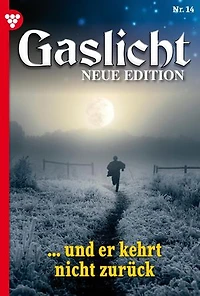 … und er kehrte nicht zurück: Gaslicht - Neue Edition 14 – Mystikroman
