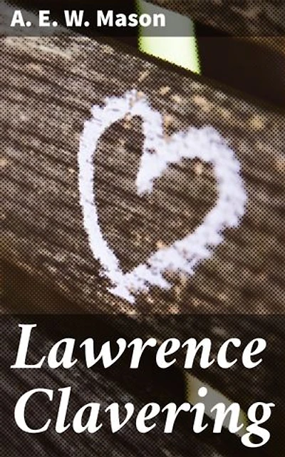 Lawrence Clavering: Love, Honor, and Sacrifice in the Victorian Era