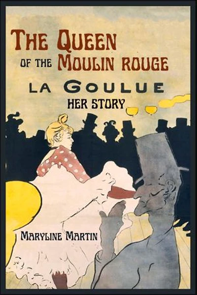 The Queen of the Moulin Rouge: Her Story