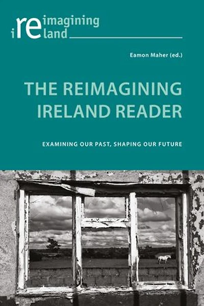 The Reimagining Ireland Reader: Examining Our Past, Shaping Future