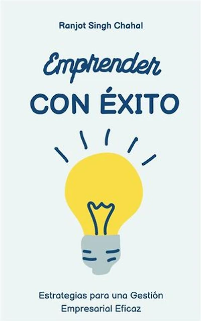 Emprender con Éxito: Estrategias para una Gestión Empresarial Eficaz