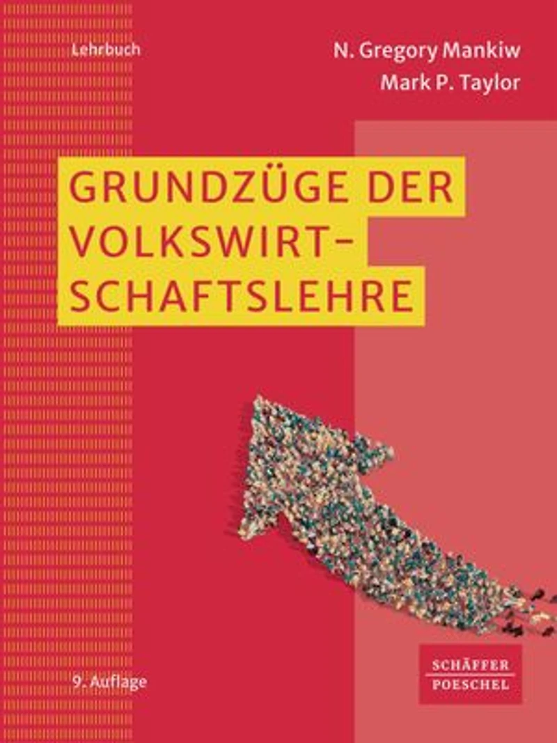 Grundzüge der Volkswirtschaftslehre: VWL-Lehrbuch, das die Grundlagen der Volkswirtschaftslehre, Mikroökonomie, Makroökonomie und neue Themen wie Industrie 4.0, nachhaltiges Wachstum anschaulich vermittelt