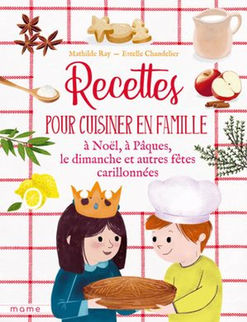Recettes pour cuisiner en famille, à Noël, Pâques, le dimanche et autres fêtes carillonnées