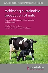 Achieving sustainable production of milk Volume 1: Milk composition, genetics and breeding