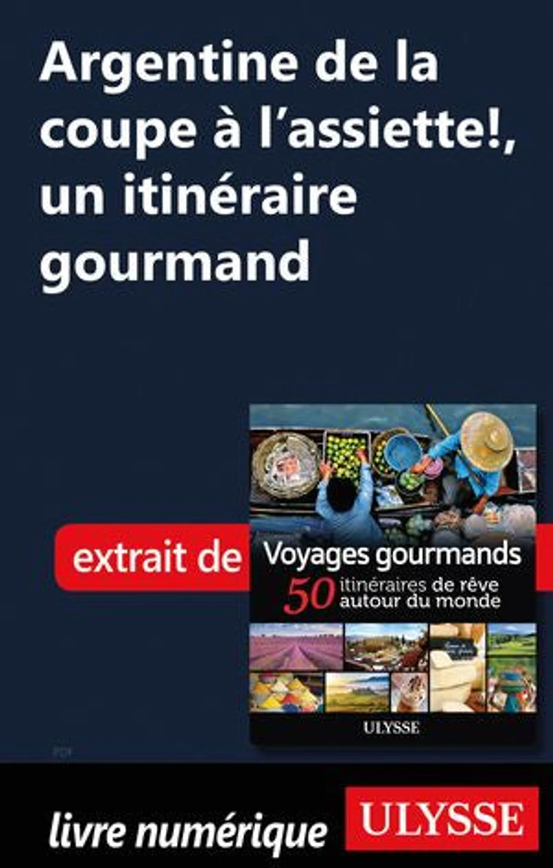 Voyages gourmands: 50 itinéraires de rêve autour du monde