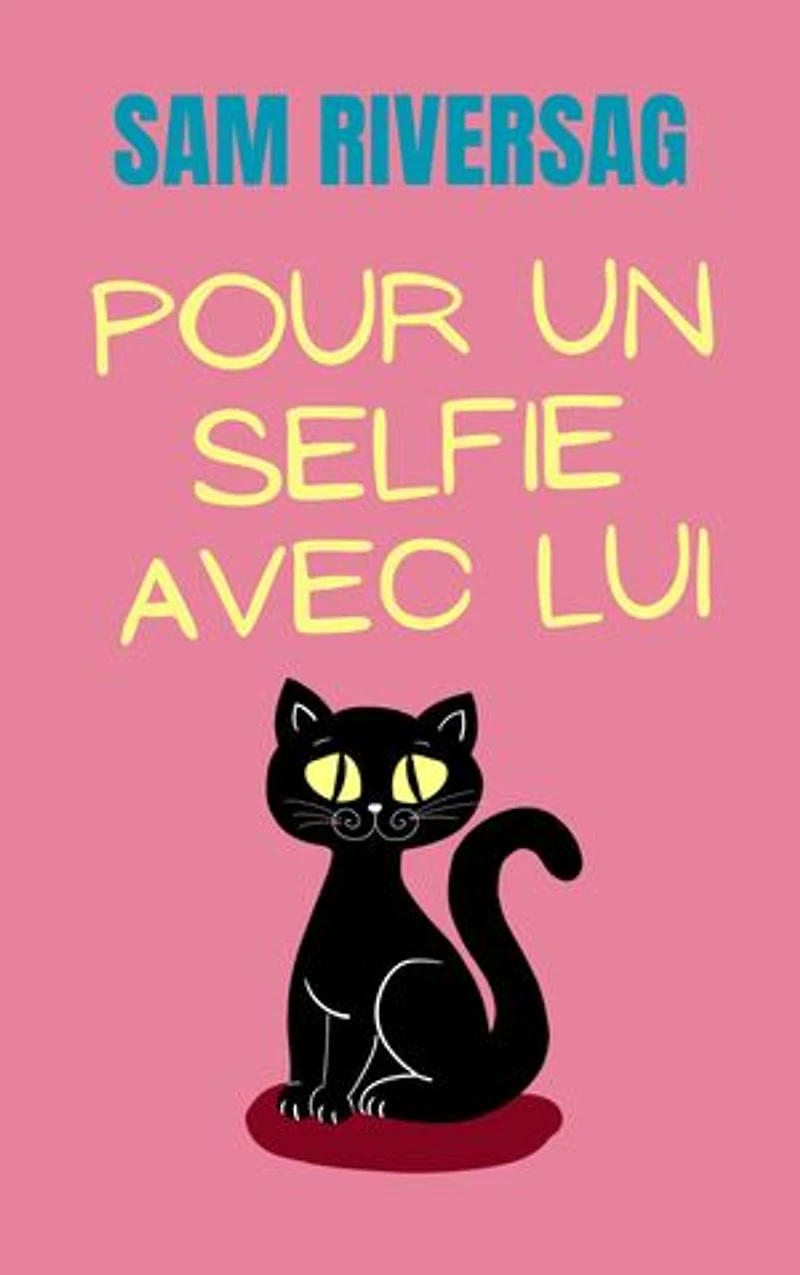 POUR UN SELFIE AVEC LUI: UN ROMAN FEEL-GOOD QUI VOUS FERA VOYAGER!: FORMAT E-BOOK