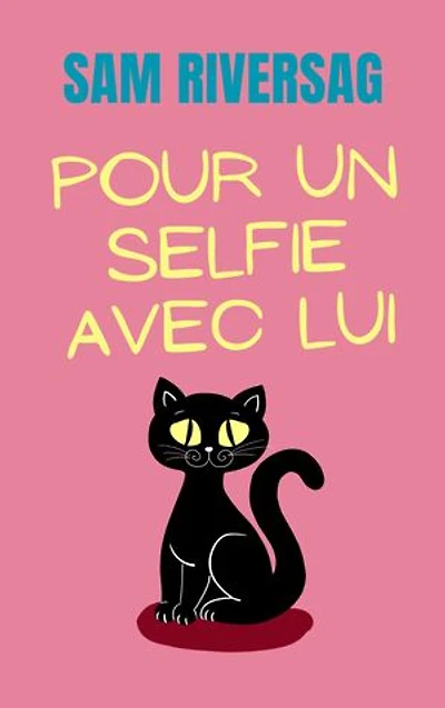 POUR UN SELFIE AVEC LUI: UN ROMAN FEEL-GOOD QUI VOUS FERA VOYAGER!: FORMAT E-BOOK