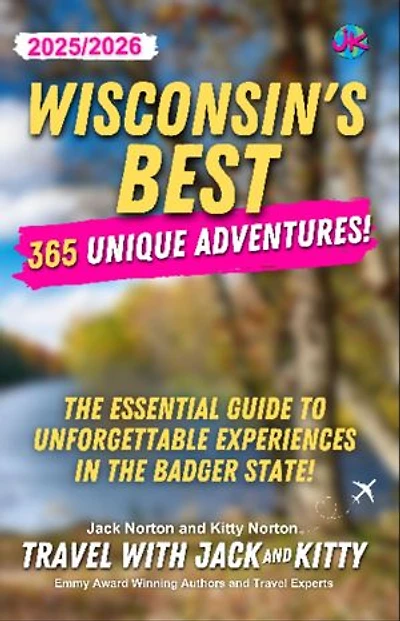 Wisconsin's Best: 365 Unique Adventures (2025-2026 Edition): 365 Unique Adventures (2025-2026 Edition)