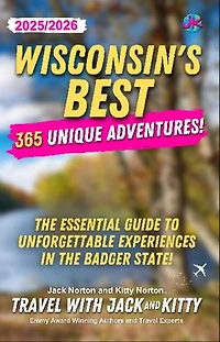 Wisconsin's Best: 365 Unique Adventures (2025-2026 Edition): 365 Unique Adventures (2025-2026 Edition)