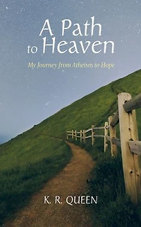 A Path to Heaven: My Journey from Atheism Hope