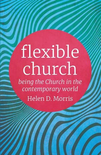 Flexible Church: Being The Church Contemporary World