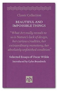 Beautiful and Impossible Things: Selected Essays of Oscar Wilde