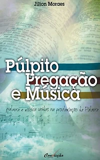 Púlpito, Pregação e Música: Palavra e Música Unidas na Proclamação da Palavra