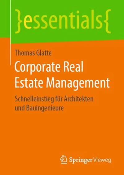 Corporate Real Estate Management: Schnelleinstieg Für Architekten Und Bauingenieure