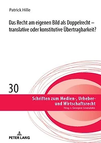 Das Recht am eigenen Bild als Doppelrecht: translative oder konstitutive Uebertragbarkeit?