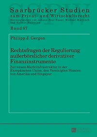 Rechtsfragen der Regulierung außerboerslicher derivativer Finanzinstrumente: Zur neuen Marktinfrastruktur Europaeischen Union, den Vereinigten Staaten von Amerika und Singapur