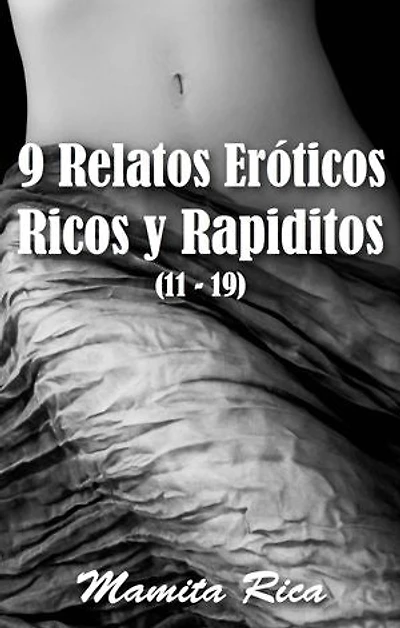 9 Relatos Eróticos Ricos y Rapiditos (11 - 19): Rico y Rapidito, #20