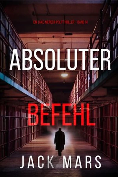 Absoluter Befehl (Ein Jake-Mercer-Politthriller Band 14)