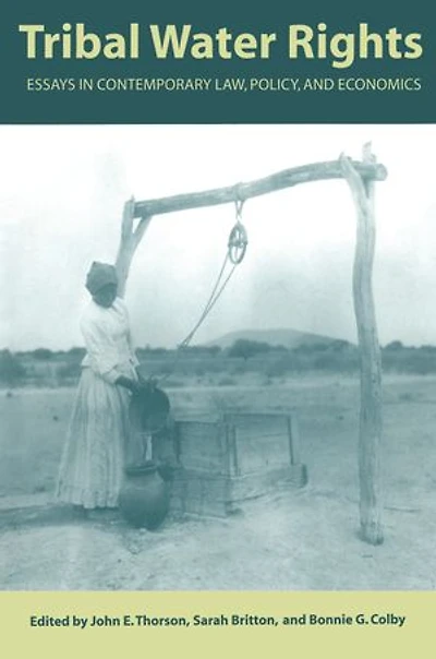 Tribal Water Rights: Essays Contemporary Law, Policy, and Economics