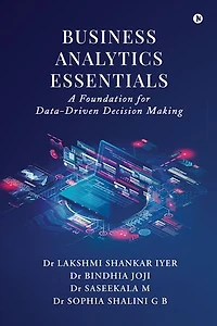 Business Analytics Essentials: A Foundation for Data-Driven Decision Making: A Mindful Journey to Ageless Radiance