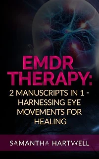 EDMR Therapy: 2 Manuscripts in 1 - Harnessing Eye Movements for Healing