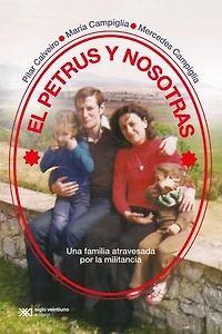 El Petrus y nosotras: Una familia atravesada por la militancia
