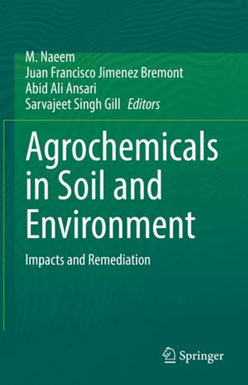 Agrochemicals Soil and Environment: Impacts Remediation